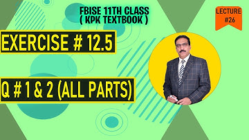 Maths Book 11 Fedral & KPK Board Exercise #12.5 Q # 1 & 2 All parts #maths#fbise