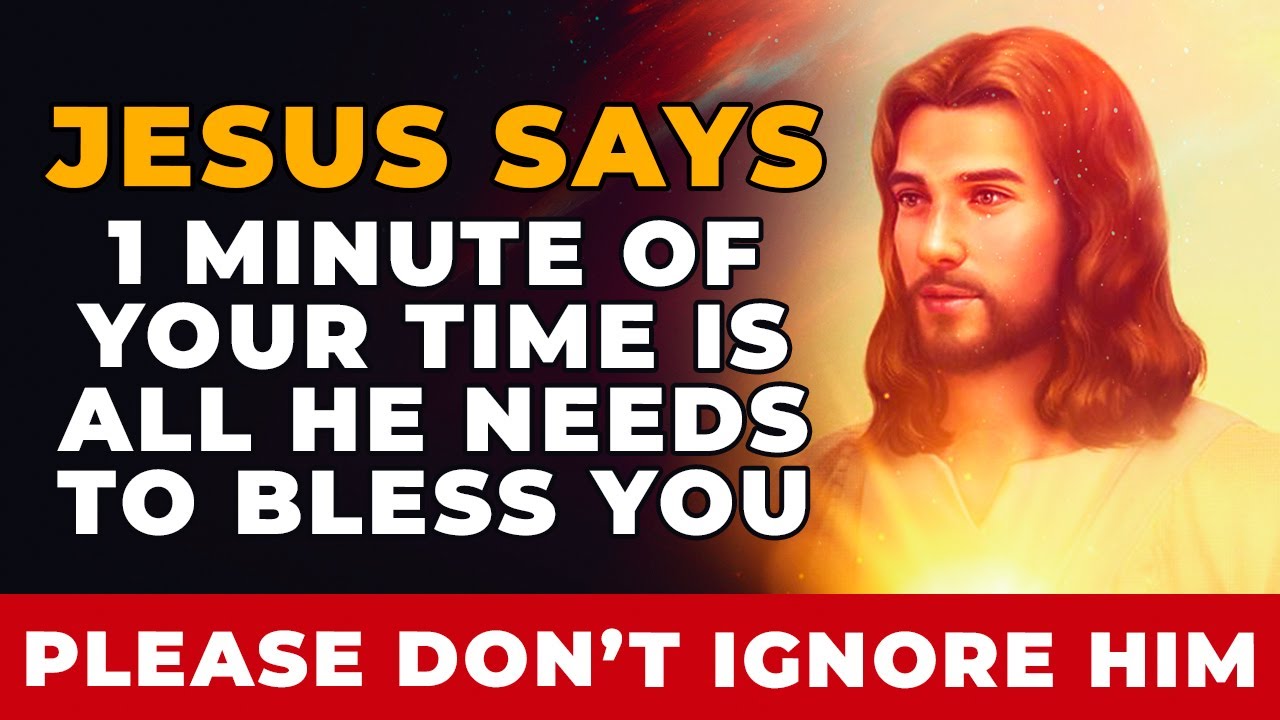 JESUS NEEDS 1 MINUTE OF YOUR TIME TODAY | Powerful Miracle Prayer To Jesus For Blessings Daily