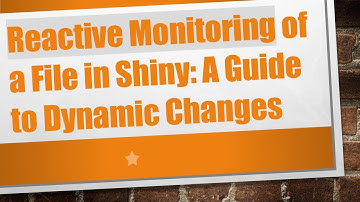 Reactive Monitoring of a File in Shiny: A Guide to Dynamic Changes
