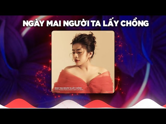 Ngày hôm ấy em đi trong mưa... Ngày Mai Người Ta Lấy Chồng Remix Cover - Dunghoangpham x Nam Con class=