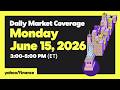 Yahoo Finance Live: Daily Market Coverage - June 15, 2026 3PM - 5PM (ET)