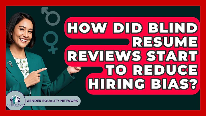 How Did Blind Resume Reviews Start To Reduce Hiring Bias? - Gender Equality Network