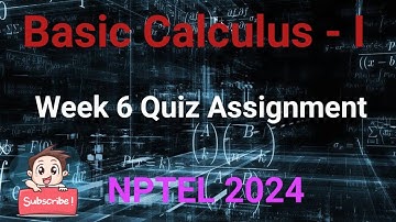 Basic Calculus - 1 Week 6 Quiz Assignment Solution | NPTEL 2024 | SWAYAM
