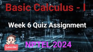 Basic Calculus - 1 Week 6 Quiz Assignment Solution | NPTEL 2024 | SWAYAM