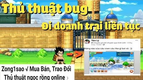 Zong1sao || Giải Mã Thủ Thuật Bug Đi Doanh Trại Liên Tục Trong 1 Ngày - Ngọc Rồng Online