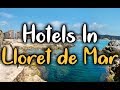 Best Hotels in Lloret de Mar - Top 5 Hotels In Lloret de Mar, Spain