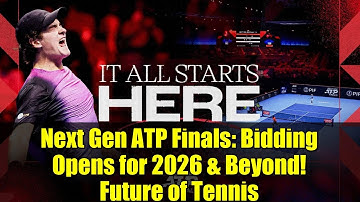 Next Gen ATP Finals: Bidding Opens for 2026 & Beyond! Future of Tennis