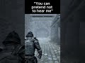 you can pretend not to hear me #skyrim