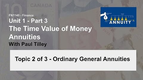Unit 1c - Video C : Annuities: Topic 2 - Ordinary General Annuities