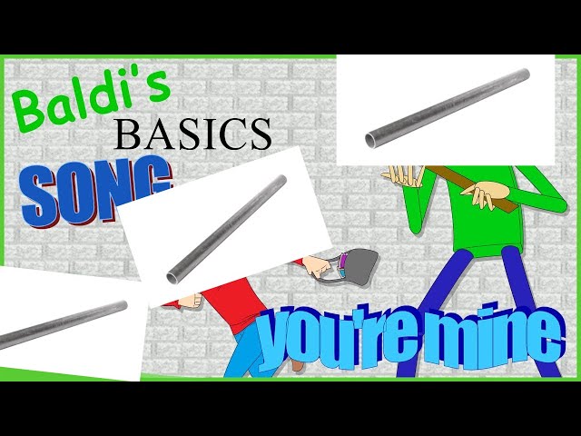 Baldi’s basic’s You’re mine but the swear words are replace with metal pipe sounds class=
