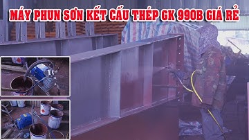 MÁY PHUN SƠN KẾT CẤU THÉP GK 990B GIÁ RẺ PHUN ĐA NĂNG NHIỀU VẬT LIỆU KHÁC NHAU