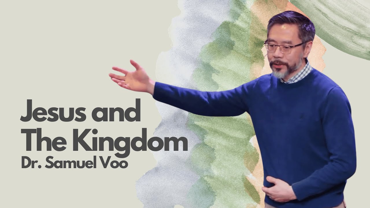 Samul Voooo Jesus and The Kingdom | Dr. Samuel Voo | Feb 16th, 2025 - YouTube
