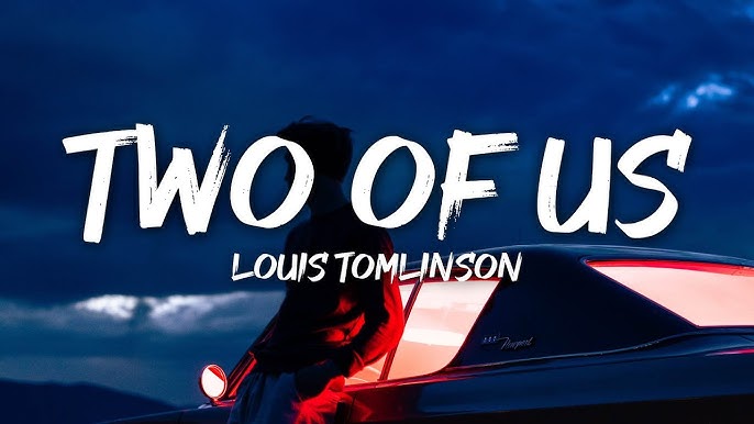 Two Of Us Lyrics - Louis Tomlinson | Poster