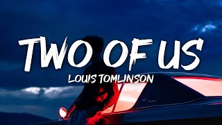 Louis Tomlinson - Two of Us (Lyrics)