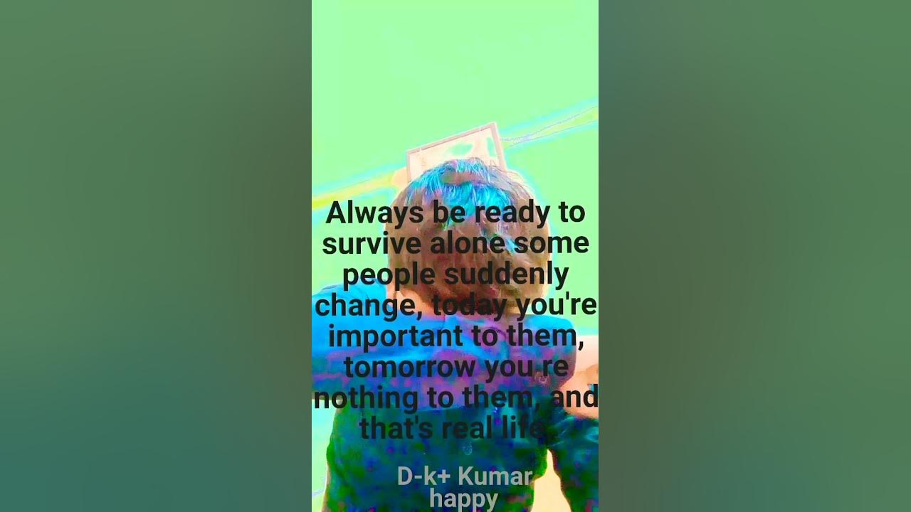 Always Be Ready To Survive Alone Some People Suddenly Change Today You always-be-ready-to-survive-alone-some-people-suddenly-change-today-you