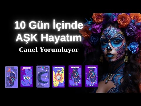 10 Gün İçinde Aşk Hayatım Tarot  -  Canel Yorumluyor