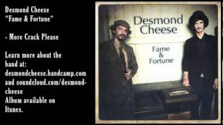 Video thumbnail of "Desmond Cheese - More Crack Please"