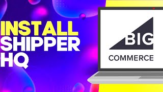 How to Install Shipper HQ on Bigcommerce