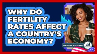 Why Do Fertility Rates Affect A Country's Economy? - Demographic Data Answers
