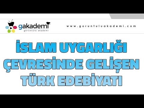 İslam Uygarlığı Çevresinde Gelişen Türk Edebiyatı