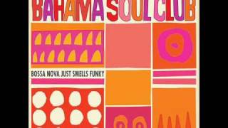 Video thumbnail of "The Bahama Soul Club - Bossa Corcovado"