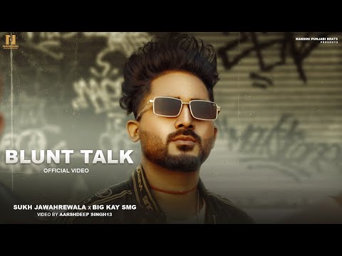 Blunt Talk (Full Video) Sukh Jawahre Wala | Big Kay SMG | New Punjabi Song | Nandini Punjabi Beats
