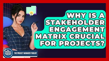 Why Is A Stakeholder Engagement Matrix Crucial For Projects? - The Project Manager Toolkit