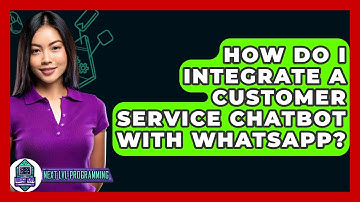 How Do I Integrate A Customer Service Chatbot With WhatsApp? - Next LVL Programming
