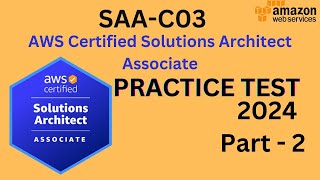 saa-c03 solutions architect associate practice questions 2024 : part 2