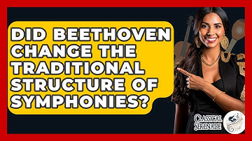 Did Beethoven Change The Traditional Structure Of Symphonies? - Classical Serenade