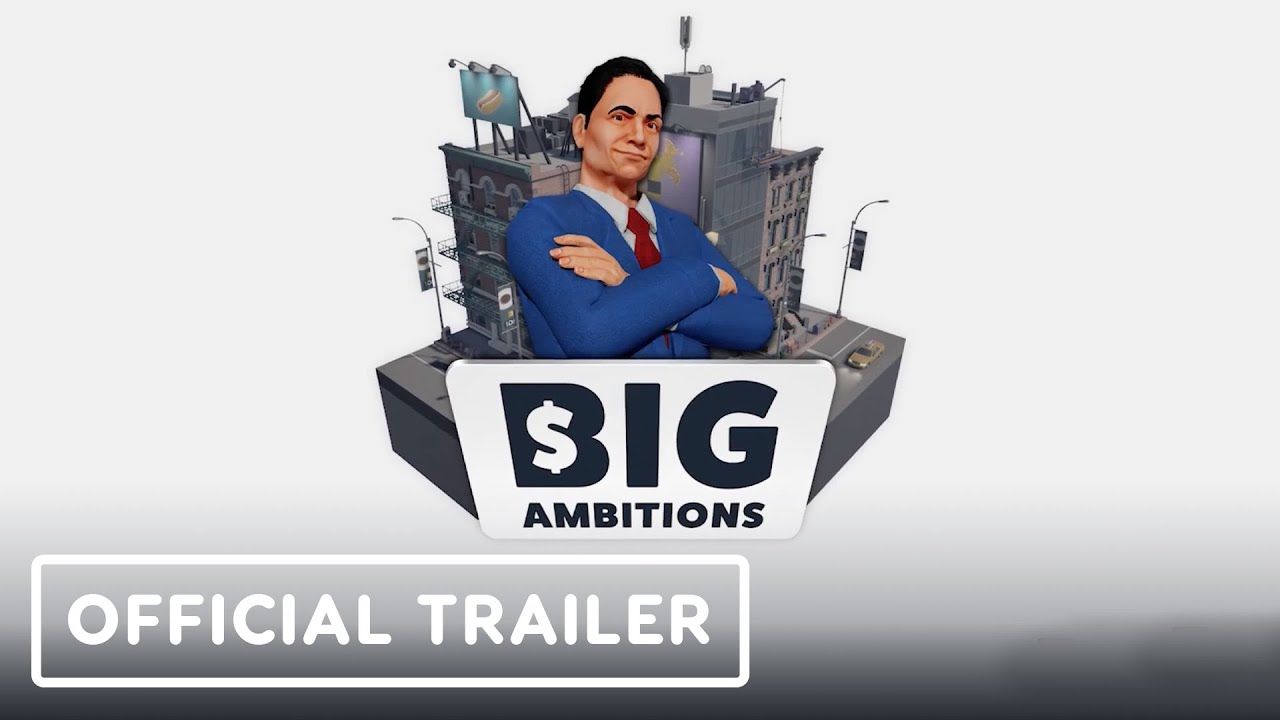 Big Ambitions – Official Early Access Release Date Trailer