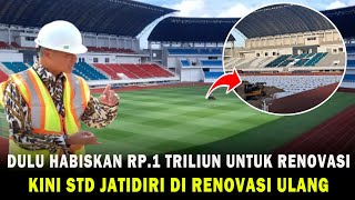 MANTAP PROYEK CAIR!! DI UBAH STANDAR FIFA, PROGRES RENOVASI ULANG STADION JATIDIRI