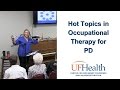 Hot Topics in Occupational Therapy for PD - Heather Simpson - Parkinson Symposium 2017