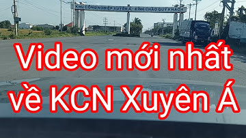 Video Tổng quan khu công nghiệp xuyên á 24 tháng 7, 2021