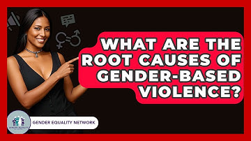 What Are The Root Causes Of Gender-Based Violence? - Gender Equality Network