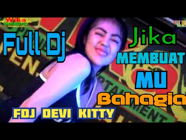 FULL DJ OT WIKA JIKA MEMANG MEMBUAT MU BAHAGIA FDJ DEVI KITTY class=