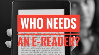 E-Ink readers (Kindle/Kobo) vs Tablets. should you buy?? Who needs an e-reader? Pros and Cons