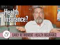 What about HEALTH INSURANCE? Retiring Young [Enough is Enough]