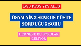 Ösymni̇n Her Sene Sorduğu 5 Soru Dgs-Kpss-Yks-Ales-Msü