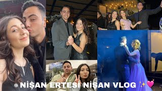 NİŞAN ERTESİ NİŞAN VLOG✨bazı vedalar🥲