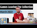 Games Leaving My Collection: March 2022 - An Easier Month....With Some Games I