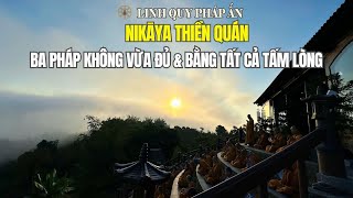 NIKAYA Thiền Quán - Ba Pháp Không Bao Giờ Vừa Đủ & Bằng Tất Cả Tấm Lòng *