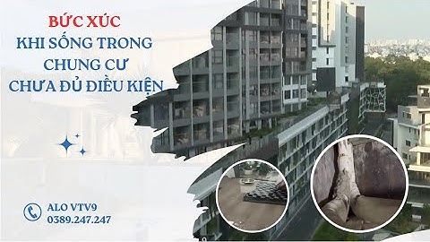 Bức xúc khi sống trong chung cư chưa đủ điều kiện | Alo V9