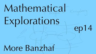 Math Explorations, ep14: More Banzhaf, Gerrymandering (Oct 8, 2025)