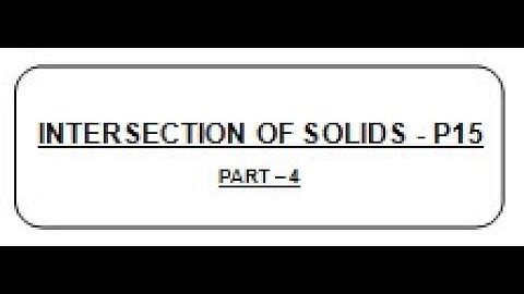 LECT MD 17.2 - INTERSECTION OF SOLIDS - P15