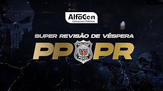 Concurso Polícia Penal PR - Revisão de Véspera - DEPEN PR | AlfaCon 👮‍♀️👮‍♂️