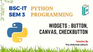 Python : Widgets : Button, Canvas, Checkbutton #bscit #bsccs #pythonprogramming