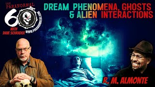 Dream Phenomena, Ghosts & Alien Interactions - The Paranormal 60