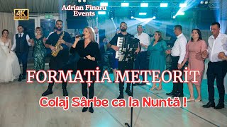 Formatia Meteorit din Focsani  ll Colaj Sarbe ca la Nunta 4k