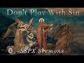 Don't Play With Sin - SSPX Sermons